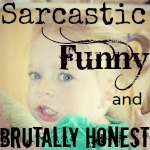 Sarcastic, Funny and Brutally Honest
